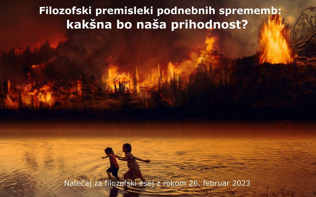 Filozofski premisleki podnebnih sprememb: kakšna bo naša prihodnost (natečaj za filozofski esej z nagradnim skladom z rokom 26. februar 2023)?